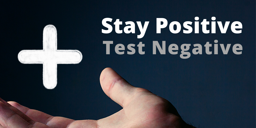 Stay Positive, Test Negative